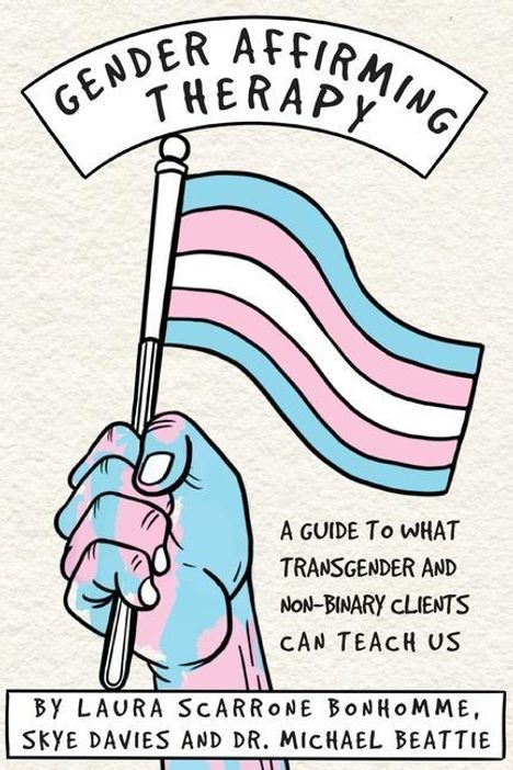 Laura Scarrone Bonhomme: Gender Affirming Therapy: A Guide to What Transgender and Non-Binary Clients Can Teach Us, Buch