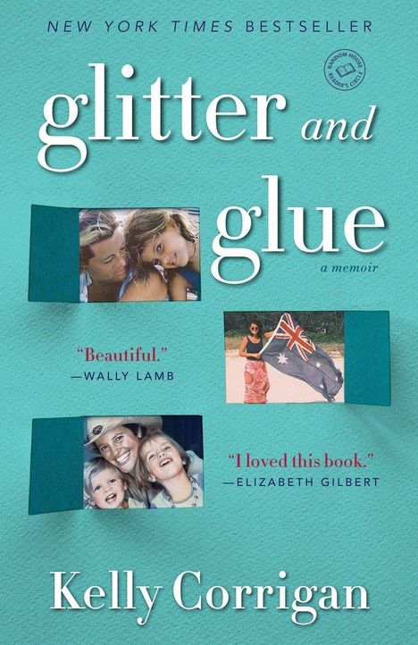 Kelly Corrigan: Glitter and Glue, Buch