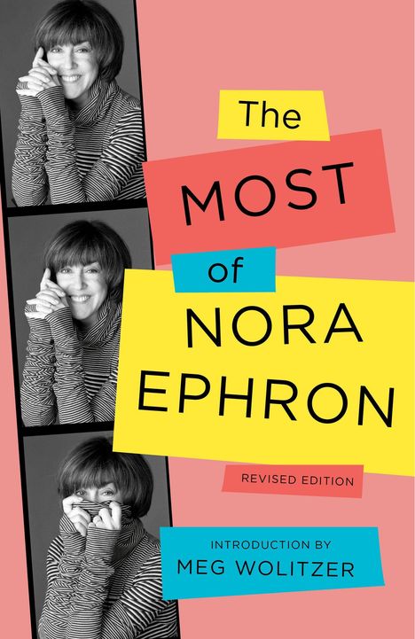 Text: "The Most of Nora Ephron", "Revised Edition", "Introduction by Meg Wolitzer". Drei Schwarzweißbilder einer lächelnden Frau.