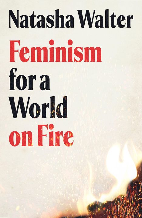 Text: "Natasha Walter Feminism for a World on Fire." Hintergrund: Funken und Flammen, dynamisch und energiegeladen.