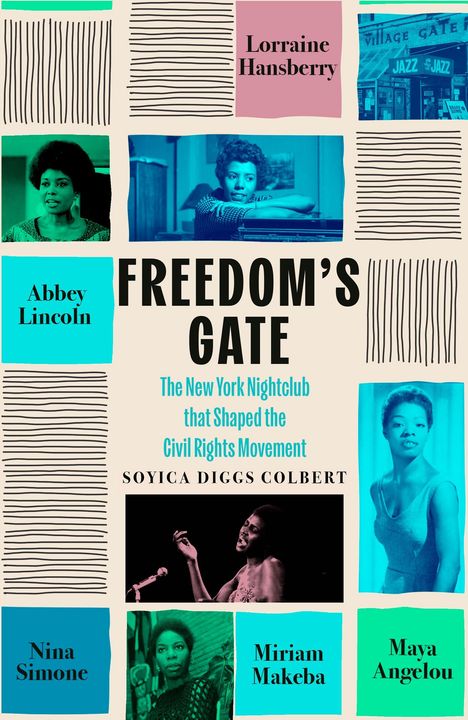 FREEDOM'S GATE: The New York Nightclub that Shaped the Civil Rights Movement – Soyica Diggs Colbert. Fotos von Künstlern.