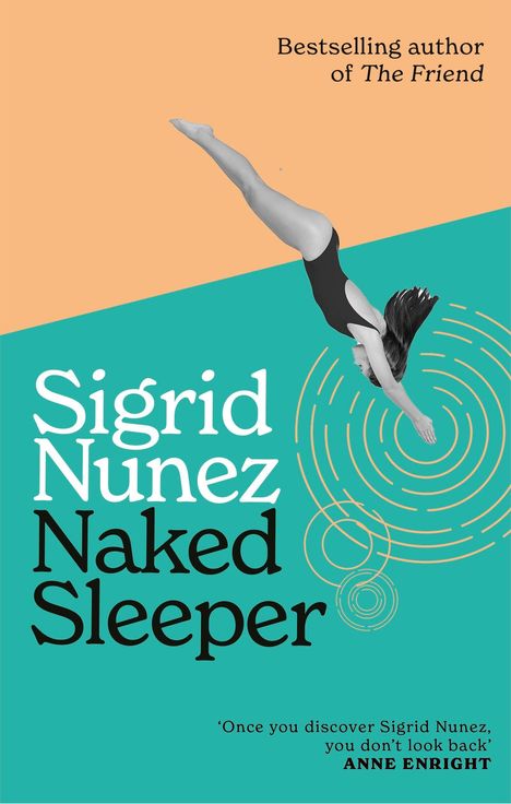 Text: "Bestselling author of The Friend", "Sigrid Nunez Naked Sleeper", Zitat von Anne Enright. Taucher über zwei Farben.