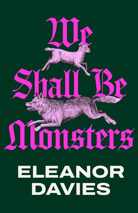 „We Shall Be Monsters“ in pinker Schrift, darunter „Eleanor Davies“ in Weiß. Illustration: springendes Schaf und Wolf.