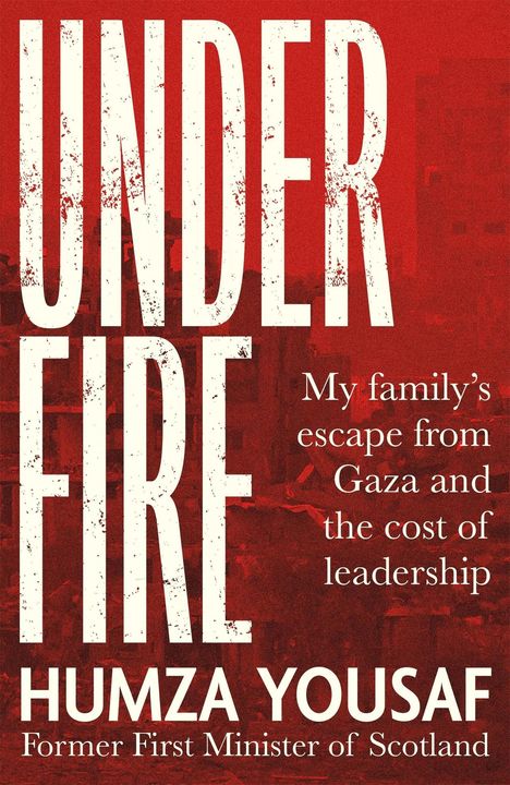 Unter rotem Hintergrund steht in großen Buchstaben „UNDER FIRE“. Darunter: „Humza Yousaf. Former First Minister of Scotland“.