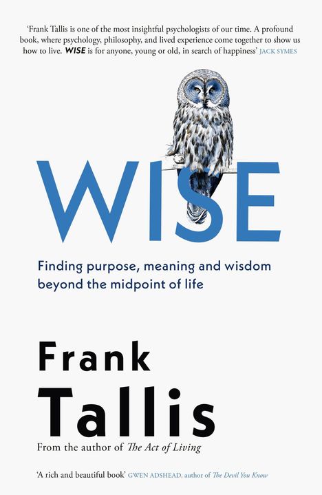 „WISE: Finding purpose, meaning and wisdom beyond the midpoint of life“ von Frank Tallis. Eule auf WISE.