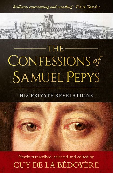 "Brilliant, entertaining and revealing" Claire Tomalin. Titel: The Confessions of Samuel Pepys. Illustration.