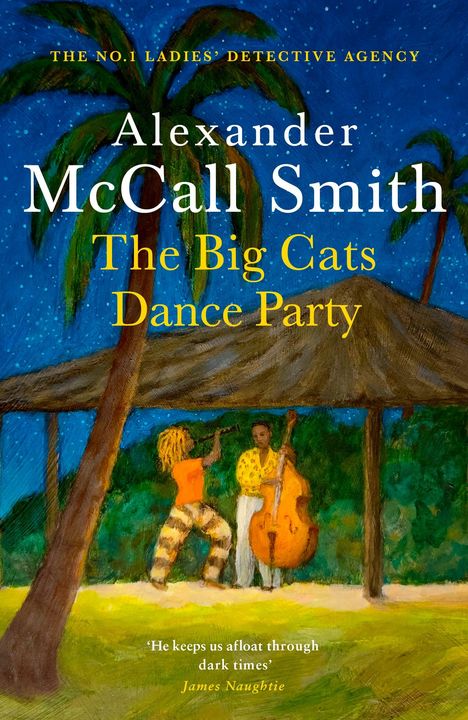 Text: "The No.1 Ladies’ Detective Agency," "Alexander McCall Smith," "The Big Cats Dance Party." Illustration: Nacht, Palmen, Musiker.
