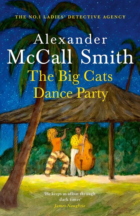 Oben großer Text: „Alexander McCall Smith“. Darunter „The Big Cats Dance Party“. Illustration: Zwei Musiker unter Palmen.