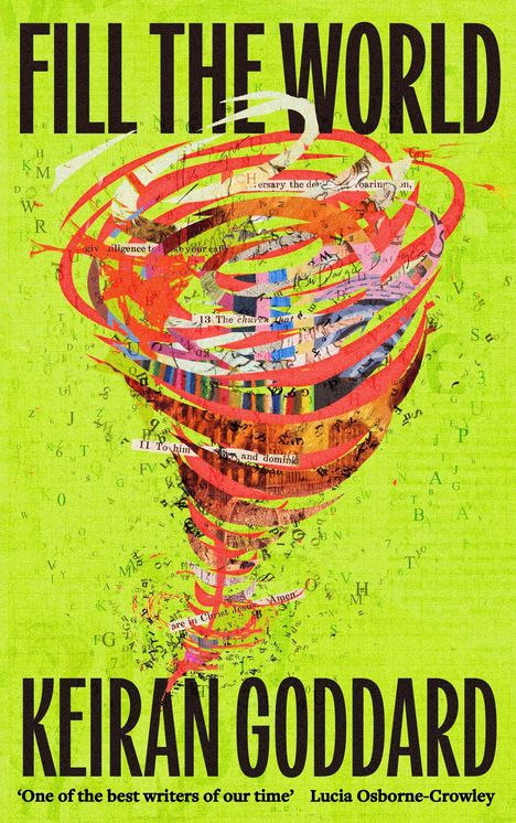 Die Worte "FILL THE WORLD" und "KEIRAN GODDARD" heben sich hervor. Eine farbenfrohe, wirbelnde Collage füllt den Hintergrund.