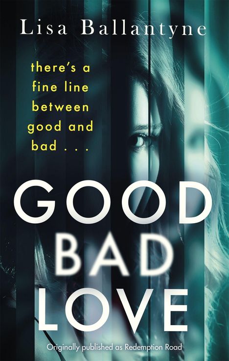 Lisa Ballantyne: Good Bad Love, Buch
