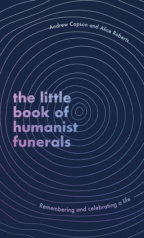 Alice Roberts: The Little Book of Humanist Funerals, Buch