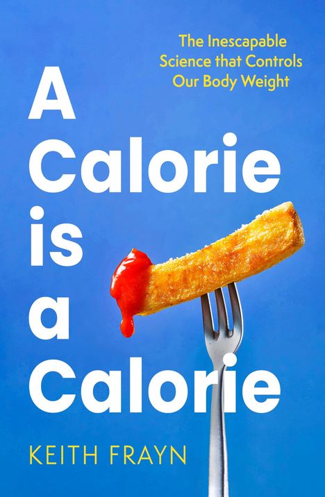 Keith Frayn: A Calorie is a Calorie, Buch