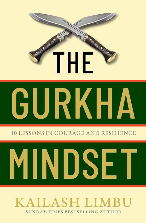„The Gurkha Mindset“ in großen Buchstaben, darunter „10 Lessons in Courage and Resilience“. Abgebildet sind gekreuzte Khukuris.