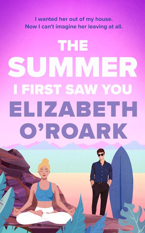 Elizabeth O'Roark: The Summer I First Saw You, Buch