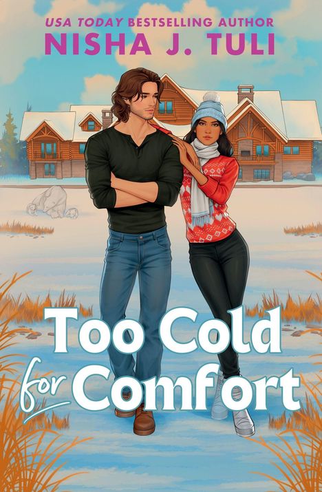 "USA TODAY BESTSELLING AUTHOR NISHA J. TULI. Too Cold for Comfort. Illustration: Zwei Personen vor einem verschneiten Holzhaus."