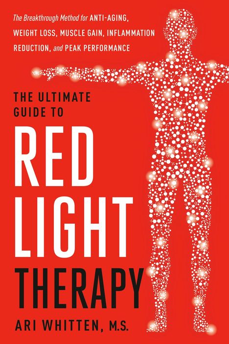 Ari Whitten: The Ultimate Guide to Red Light Therapy, Buch