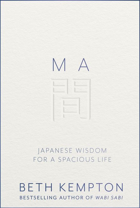 Titel: MA. Untertitel: Japanese Wisdom for a Spacious Life. Autor: Beth Kempton. Japanisches Zeichen prominent platziert.