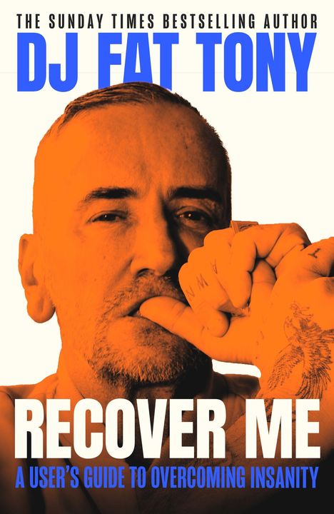 "DJ FAT TONY: RECOVER ME - A USER'S GUIDE TO OVERCOMING INSANITY." Gesicht eines Mannes mit tätowierter Hand.