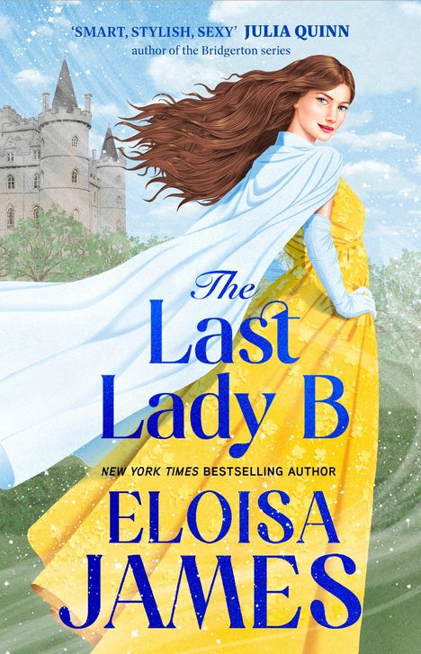 „Smart, stylish, sexy“ von Julia Quinn. Titel: „The Last Lady B“ von Eloisa James. Frau in gelbem Kleid vor Schloss.