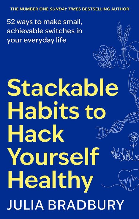 "Stackable Habits to Hack Yourself Healthy" von Julia Bradbury, blaues Cover, gelbe Illustrationen von Pflanzen und DNA.