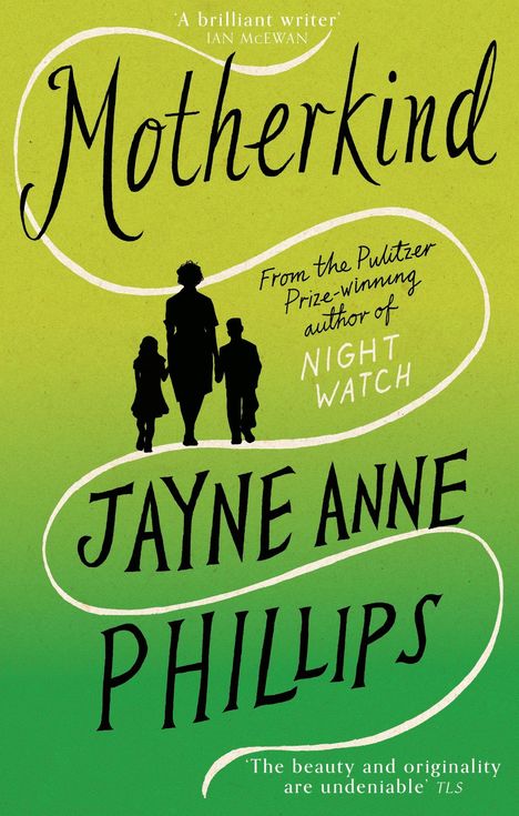Titel: "Motherkind" von Jayne Anne Phillips; oben eine Frau und zwei Kinder in Silhouette auf grünem Hintergrund.