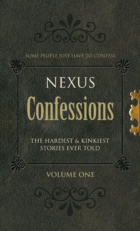„NEXUS Confessions: The hardest & kinkiest stories ever told. Volume One.“ Dunkles, lederartiges Design.