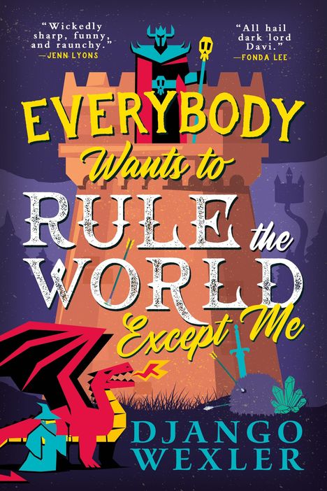 Django Wexler: Everybody Wants to Rule the World Except Me, Buch