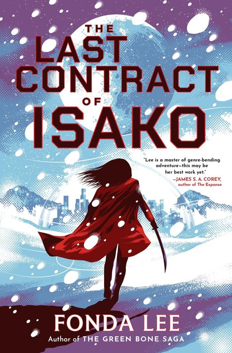 "The Last Contract of Isako" von Fonda Lee. Illustration einer Person im roten Mantel mit Schwert vor futuristischer Skyline.