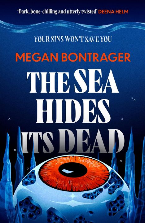 "YOUR SINS WON'T SAVE YOU. Megan Bontrager: The Sea Hides Its Dead." Ein orangefarbenes Auge in kalter Unterwasserumgebung.