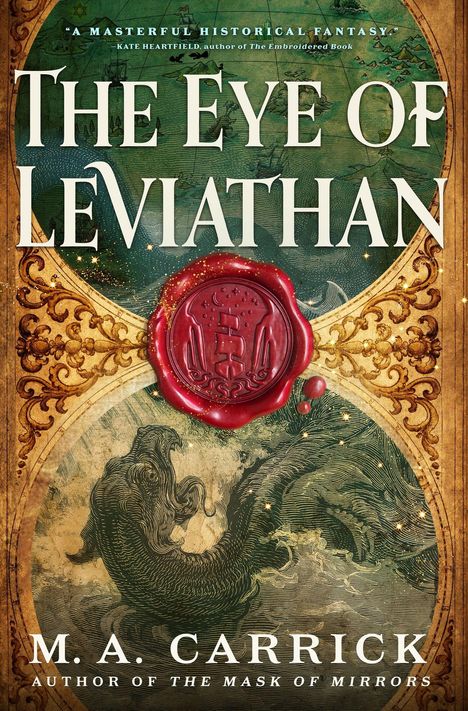 "A Masterful Historical Fantasy" von Kate Heartfield. "The Eye of Leviathan" von M.A. Carrick, mit rotem Wachs-Siegel.