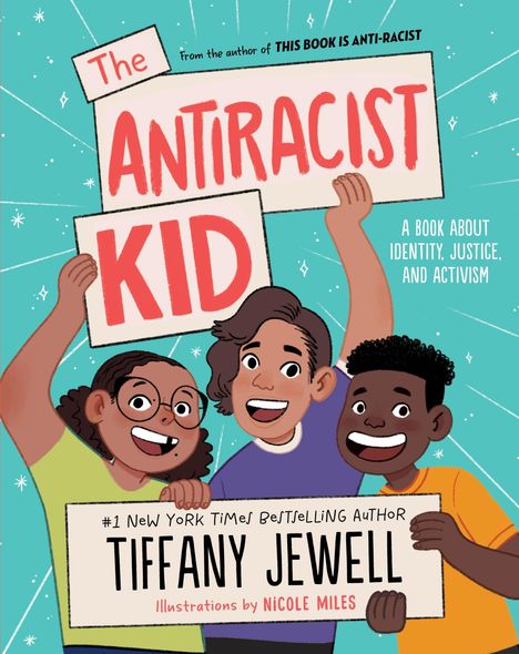"The Antiracist Kid" in großer Schrift, gehalten von drei fröhlichen Kindern. Buch von Tiffany Jewell, Illustrationen Nicole Miles.