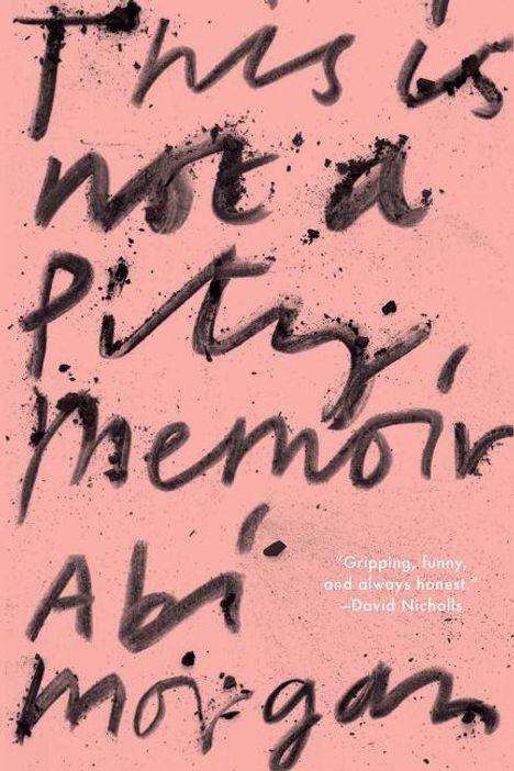 Abi Morgan: This Is Not a Pity Memoir, Buch