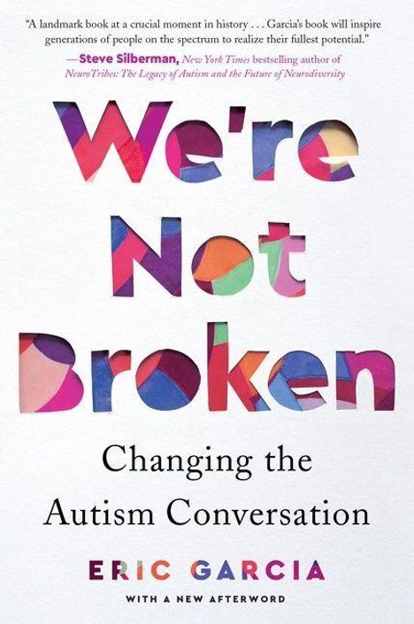 „We're Not Broken: Changing the Autism Conversation“ von Eric Garcia. Bunter Text auf weißem Hintergrund.