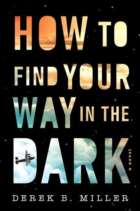 Derek B Miller: How to Find Your Way in the Dark, Buch