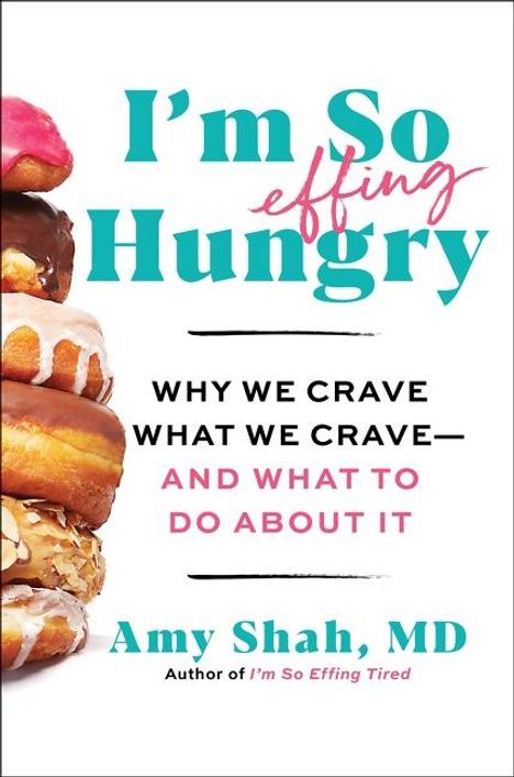Amy Shah MD: I'm So Effing Hungry, Buch
