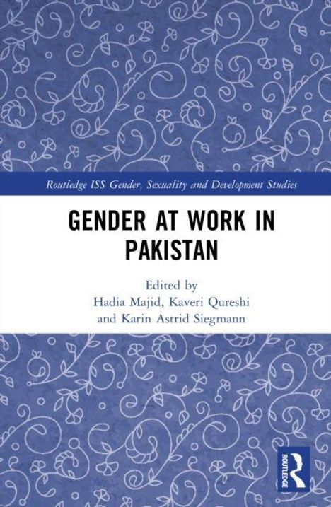 Titel: "Gender at Work in Pakistan", herausgegeben von Hadia Majid, Kaveri Qureshi, und Karin Astrid Siegmann. Florales Muster.