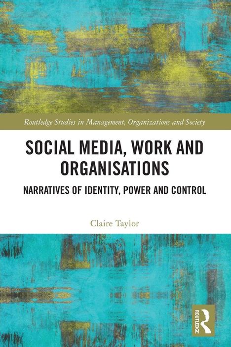 SOCIAL MEDIA, WORK AND ORGANISATIONS. Blau-gelbes abstraktes Muster, Name Claire Taylor, Routledge Logo.