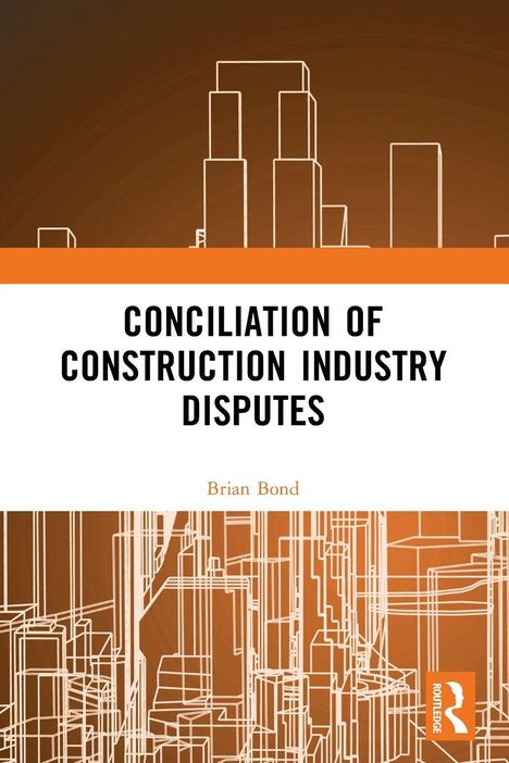 Text: "CONCILIATION OF CONSTRUCTION INDUSTRY DISPUTES" und "Brian Bond". Illustration von Gebäuden in Linienzeichnung.