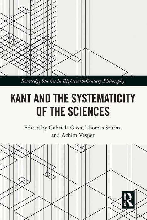 "Kant and the Systematicity of the Sciences", Autoren: Gabriele Gava, Thomas Sturm, Achim Vesper. Linienmuster, Routledge-Logo.