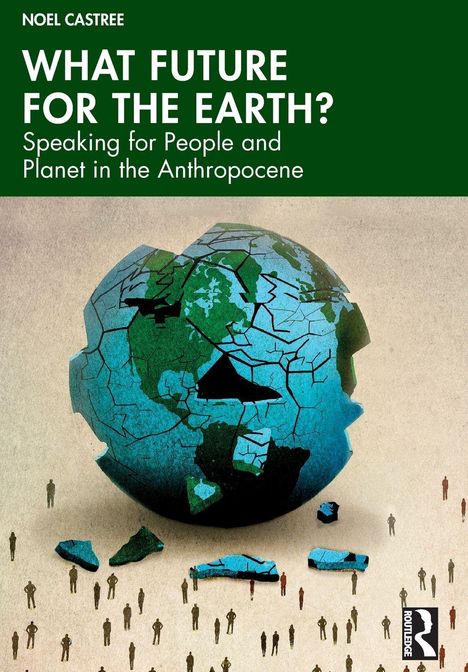 Text oben: "WHAT FUTURE FOR THE EARTH? Speaking for People and Planet in the Anthropocene". Illustration einer zerbrochenen Erde.