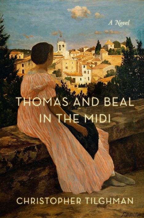 Christopher Tilghman: Thomas and Beal in the Midi, Buch