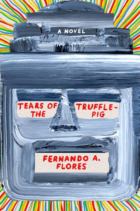 Fernando A Flores: Tears of the Trufflepig, Buch