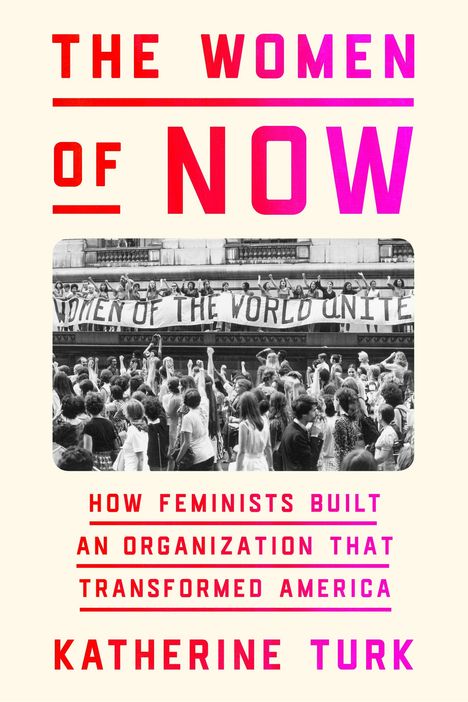 Katherine Turk: The Women of NOW, Buch