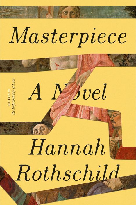 "Masterpiece: A Novel. Hannah Rothschild." Teile eines klassischen Gemäldes sind zwischen gelben Streifen sichtbar.
