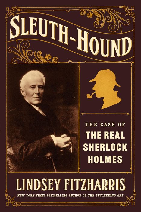 "Sleuth-Hound. The Case of the Real Sherlock Holmes. Lindsey Fitzharris." Ein Mann im Anzug und ein Sherlock-Profil.