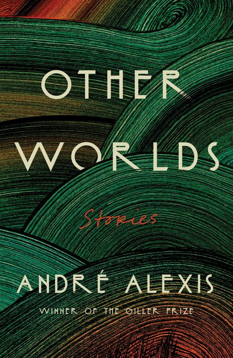 André Alexis: Other Worlds, Buch