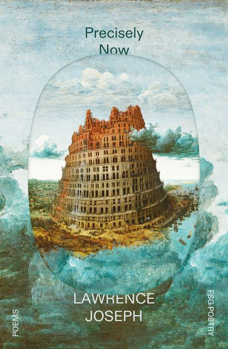 Der Text "Precisely Now", "LAWRENCE JOSEPH", "POEMS", "FSG POETRY". Darstellung eines Turms in einer Landschaft.