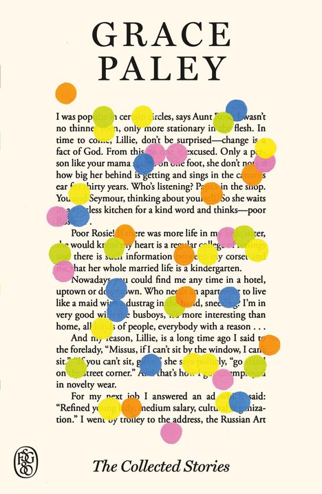 “GRACE PALEY” in großen Buchstaben; darunter Text und bunte Punkte verteilt. Unten: “The Collected Stories”.