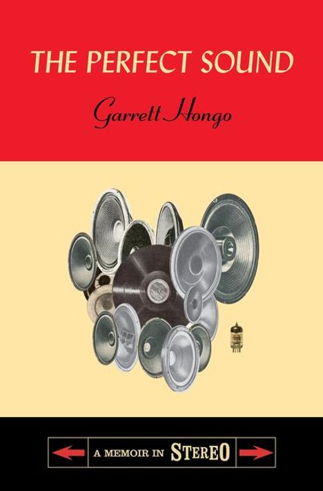 Garrett Hongo: The Perfect Sound: A Memoir in Stereo, Buch