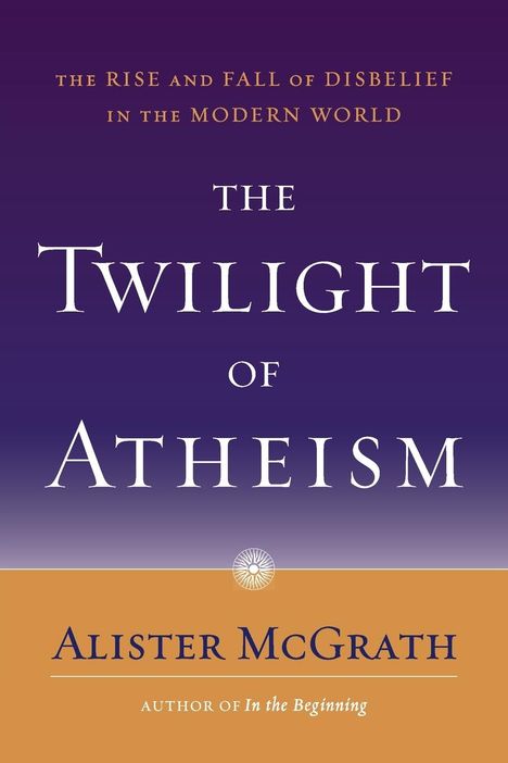 Alister Mcgrath: The Twilight of Atheism, Buch